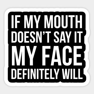 If My Mouth Doesn't Say It Sticker
